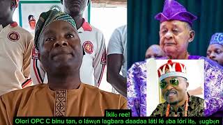 Ikilo ree o nitori Alaafin Oyo tuntun bẹẹ ni ẹgbẹ OPC tun sọ pé àwon lè ié oba alaye nipo [upl. by Pinebrook]