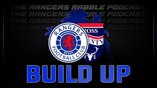 Rangers Vs Ross County  Build Up  Rangers Rabble Podcast [upl. by Bartko]