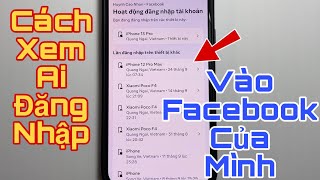 Cách xem ai đăng nhập vào Facebook của mình [upl. by Paluas]