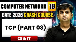 Computer Network 18  TCP Part 03  CS amp IT  GATE 2025 Crash Course [upl. by Ivory]