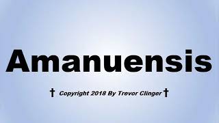 How To Pronounce Amanuensis [upl. by Leverick421]