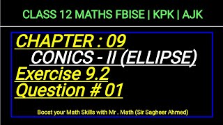 LEC 132  CHAP 09  CONICSII  ELLIPSE Ex 92  Q1 CLASS 12 MATH I FBISE  KPK  AJK  NEW BOOKI [upl. by Affer720]