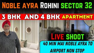 NOBLE AYRA ROHINI SECTOR 32  3 BHK AND 4 BHK APARTMENTS  LIVE SHOOT [upl. by Ladonna556]