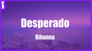 Rihanna  Desperado TikTok Remix 🎵 Lyrics [upl. by Nawd]