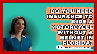 Do You Need Insurance to Ride a Motorcycle Without a Helmet in Florida  InsuranceGuide360com [upl. by Llednew]