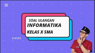 Soal Ulangan Harian Informatika Kelas X SMA [upl. by Giamo]