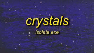 isolateexe  Crystals Lyrics [upl. by Eeneg]