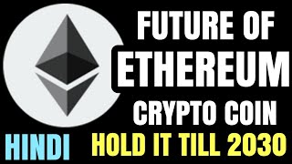 ETHEREUM ETH CRYPTO COIN PRICE PREDICTION HOLD IT TILL 2030 HERE IS WHY Hindi [upl. by Erb]