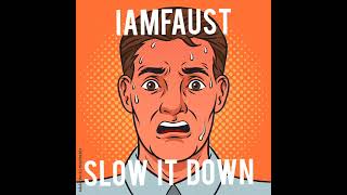 iAmFAUST  Slow It Down Original Mix [upl. by Nageek]