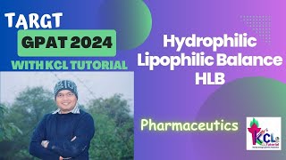 Hydrophilic Lipophilic Balance  HLB Value  Target GPAT 2024 with KCL Tutorial [upl. by Aihsenod]