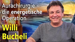 Aurachirurgie  die energetische Operation  Willi Bucheli [upl. by Seiuqram]