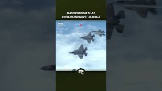 IRAN AKAN BELI JET TEMPUR SU 57 RUSIA UNTUK MENGIMBANGI F 35 ISRAEL jettempur alutsista shorts [upl. by Solotsopa404]