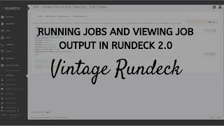 Vintage Rundeck Running Jobs and Viewing Job Output in Rundeck 20 [upl. by Ecydnarb]