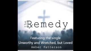 Unworthy and Wretched but Loved by Amber Patterson [upl. by Terryl176]