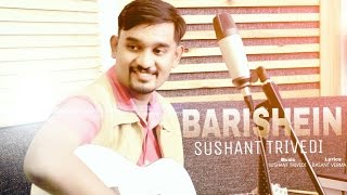 Barishein  Latest Songs 2016  Sushant Trivedi  Basant Verma [upl. by Lemmy457]