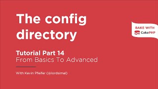 CakePHP 4 Tutorial 2023  The config directory Part 14 [upl. by Lhok]