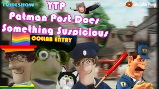 YTP Patman Post Does Something Suspicious Collab Entry [upl. by Ahcilef]