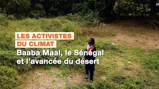 Baaba Maal le Sénégal et l’avancée du désert [upl. by Otto]