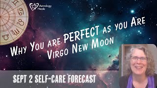 New Moon in Virgo Why You Are PERFECT as You Are  Astro Vibe for Mon Sept 2 [upl. by Balcer]