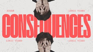 AYDAN  Consequences LYRIC VIDEO [upl. by Arihsa955]