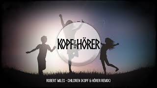 Children  KOPF amp HÖRER TECHNO REMIX [upl. by Ubana549]