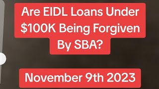 Are EIDL loans under 100k being forgiven by the SBA [upl. by Mosley]