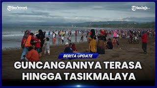 GUNCANGAN GEMPA PANGANDARAN HARI INI TERASA SAMPAI TASIKMALAYA [upl. by Robillard616]