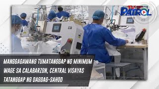 Manggagawang tumatanggap ng minimum wage sa Calabarzon Central Visayas tatanggap ng dagdagsahod [upl. by Targett592]