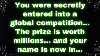 🏅 You Were Secretly Entered Into a Global Competition The Prize Is Worth Millions 🏆💰 [upl. by Bilbe]