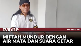 Miftah Maulana Mundur dari Utusan Khusus Presiden Prabowo  Kabar Petang tvOne [upl. by Nilre]