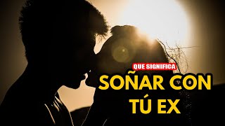 ¿Qué Significa Soñar con tu Ex ¡La Respuesta te Sorprenderá [upl. by Aneleairam]