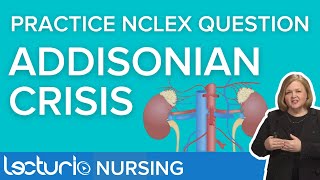 Addisonian Crisis NCLEX Question Walk Through amp Rationale  Lecturio NCLEX Review [upl. by Neelyar366]