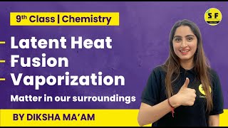 Class 9th Chemistry Matter in our surroundings  Latent Heat  Fusion  Vaporization wit Diksha maam [upl. by Ahsina281]