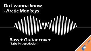 Do I Wanna Know  Arctic Monkeys  Bass and Guitar Cover [upl. by Swee]