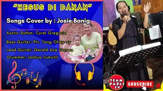 Cover Song by Josie T BanigOriginal Song Title quotHESUS DI DANANquotOriginal Artist Marjorie Ettie [upl. by Alrad159]