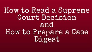 How To Read SC Decision and How to Prepare a Case Digest [upl. by Oiril62]