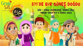 571de Bir Güneş Doğdu  Grup 571 amp İsmail Uslu  animasyon ilahi  ilahi dinle l 571 ilahisi [upl. by Hyo]