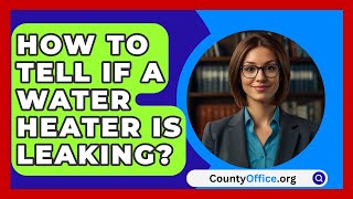 How To Tell If A Water Heater Is Leaking  CountyOfficeorg [upl. by Hindu]