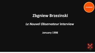 Brzezinski 1998 interview in Le Nouvel Observateur re Afghanistan Annotated [upl. by Enelak]