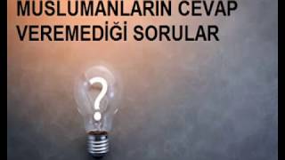 Müslümanların Cevap Veremediği Sorular [upl. by Dolora]