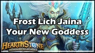 Hearthstone Frost Lich Jaina Your New Goddess [upl. by Ramraj44]