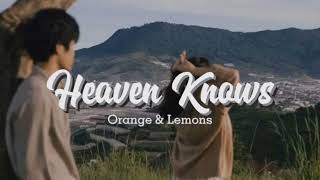 Orange amp Lemons  Heaven Knows lyrics [upl. by Eserehc]