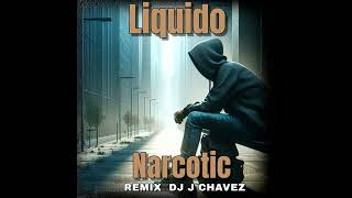 Liquido  Narcotic REMIX DJ J CHAVEZ [upl. by Eveineg]