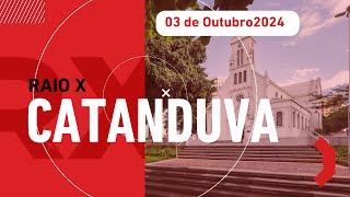 RAIO X CATANDUVA  03 DE OUTUBRO 2024 [upl. by Yralih]