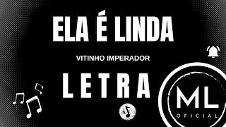 Vitinho Imperador  ELA É LINDA LETRA [upl. by Percy]