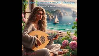 Composition recital30 My Mediterraneaneyed darling oud soprano voice [upl. by Atteugram]