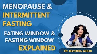 Menopause amp Intermittent Fasting  Eating Window  Fasting Window  Dr Matheen Asrar  Dietician [upl. by Peery]