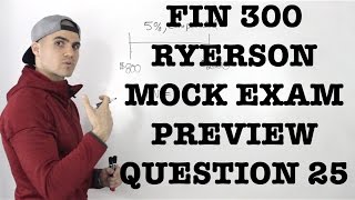 FIN 300  MOCK EXAM PREVIEW Question 25  Ryerson University [upl. by Crary]