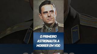 O PRIMEIRO ASTRONAUTA A MORRER EM MISSÃO [upl. by Adnorahc]