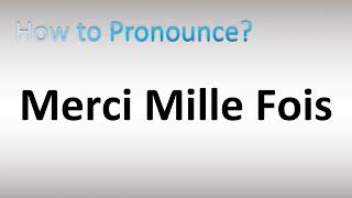 How to Pronounce Merci Mille Fois French [upl. by Stelle659]